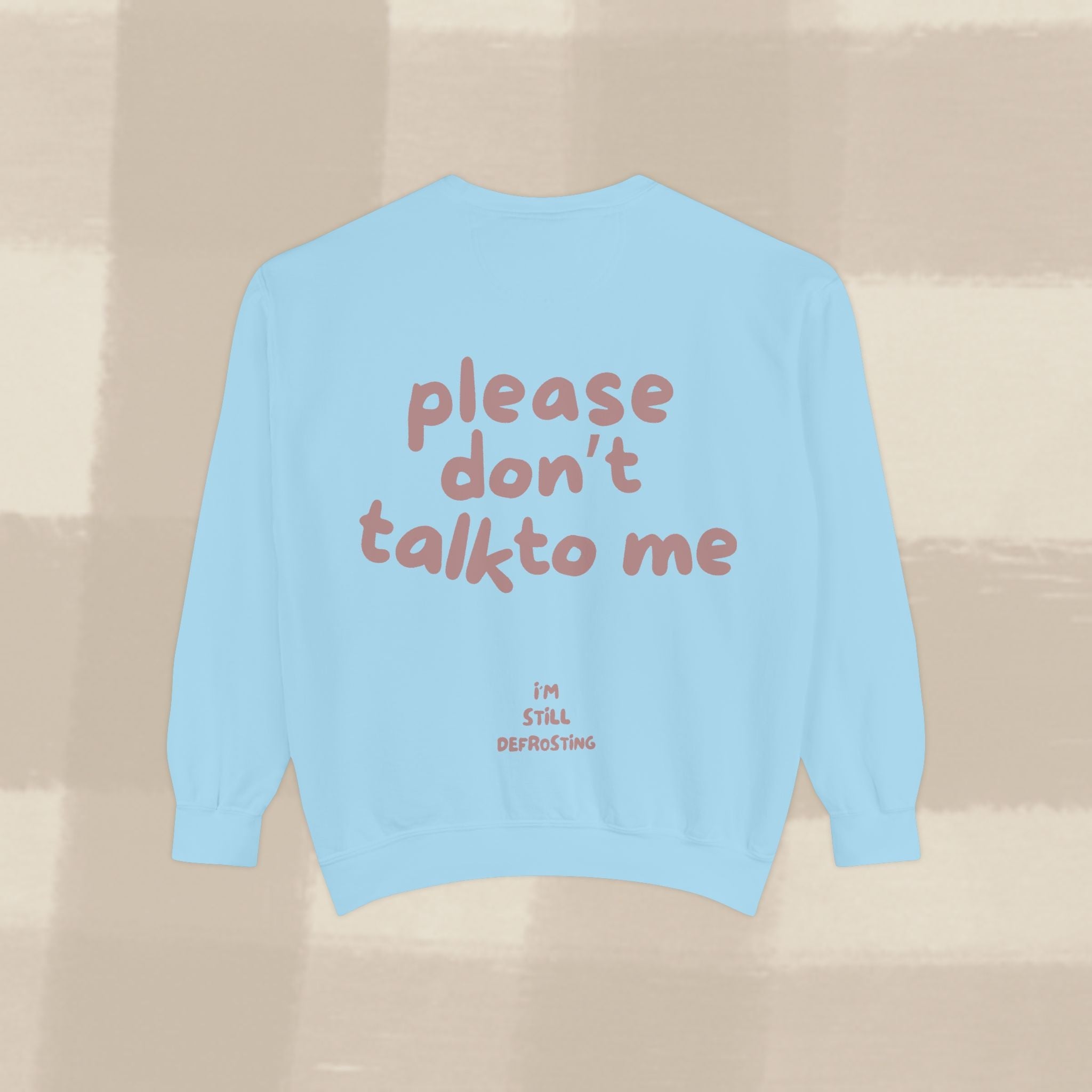 "STILL DEFROSTING"  SWEATSHIRT X TERRACOTTA TYPE