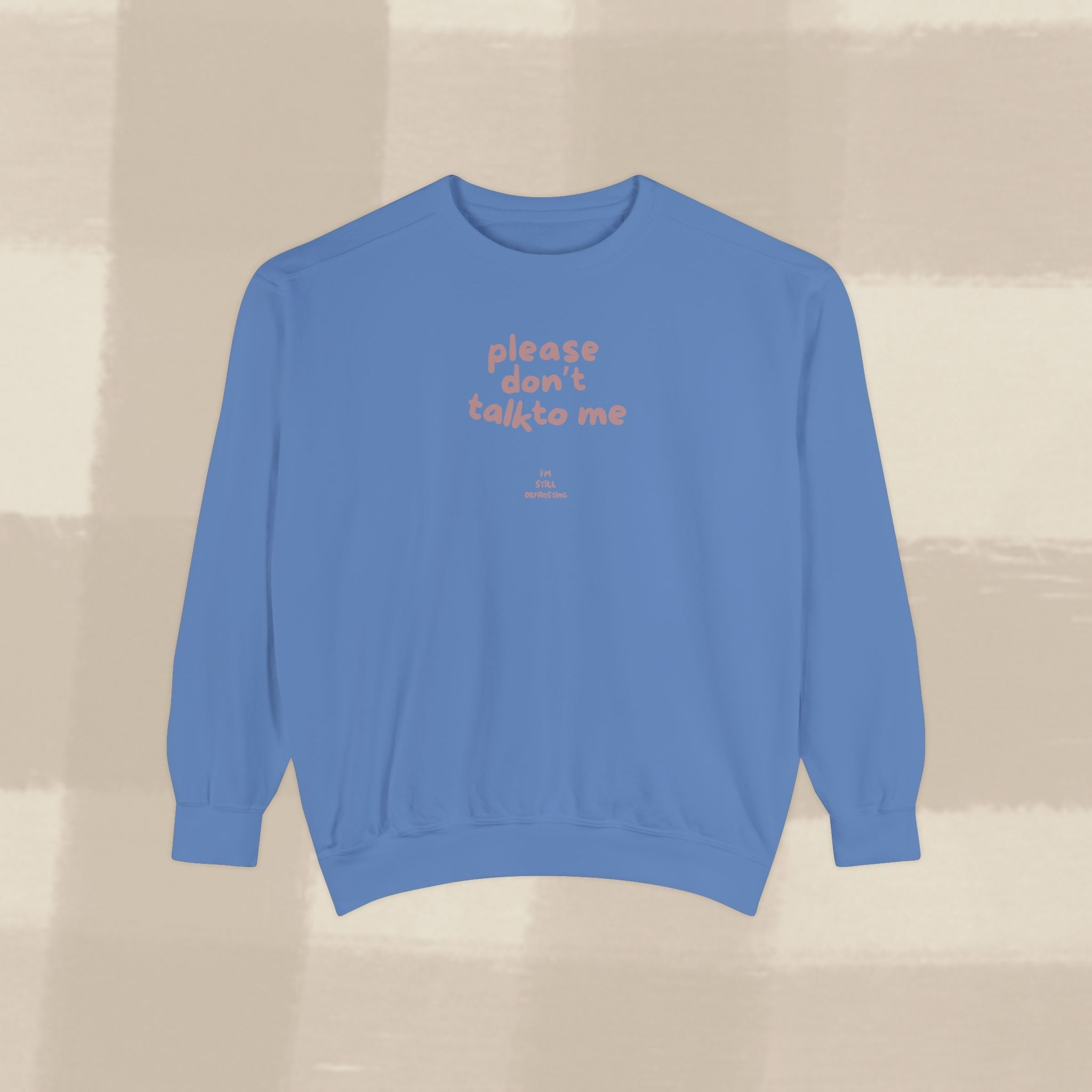 "STILL DEFROSTING"  SWEATSHIRT X TERRACOTTA TYPE